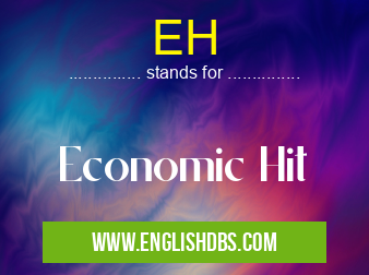EH means Economic Hit EH