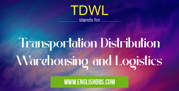 TDWL means Transportation Distribution Warehousing and Logistics TDWL