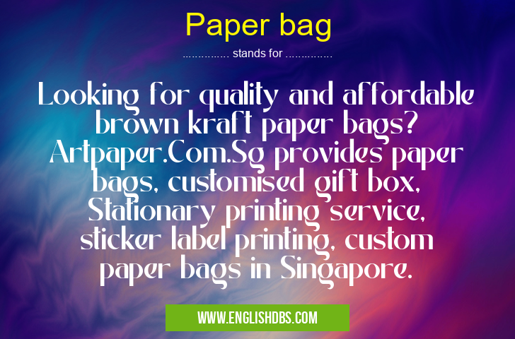 Paper bag means Looking for quality and affordable brown kraft paper bags? Artpaper.Com.Sg provides paper bags, customised gift box, Stationary printing service, sticker label printing, custom paper bags in Singapore. Paper bag