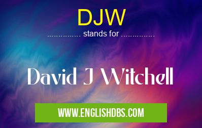DJW means David J Witchell DJW
