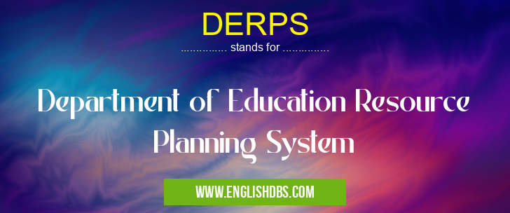DERPS means Department of Education Resource Planning System DERPS