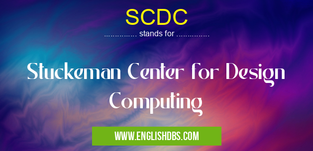 SCDC means Stuckeman Center for Design Computing SCDC