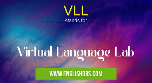 VLL means Virtual Language Lab VLL