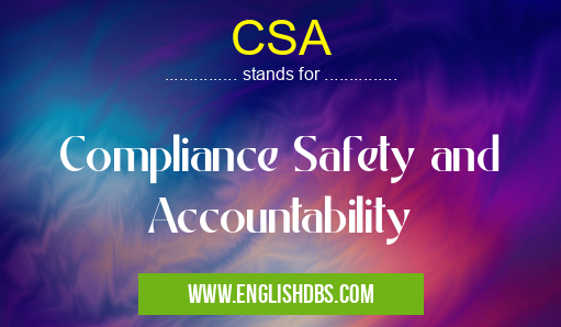 CSA means Compliance Safety and Accountability CSA