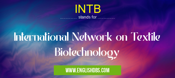 INTB means International Network on Textile Biotechnology INTB