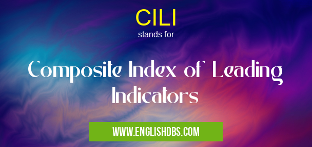 CILI means Composite Index of Leading Indicators CILI