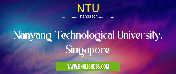 NTU means Nanyang Technological University, Singapore NTU
