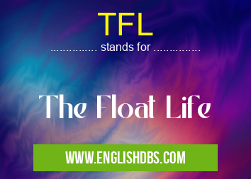 TFL means The Float Life TFL