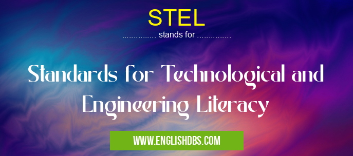 STEL means Standards for Technological and Engineering Literacy STEL