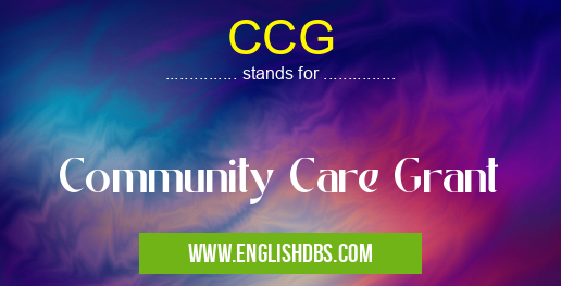 CCG means Community Care Grant CCG