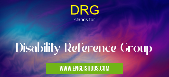DRG means Disability Reference Group DRG