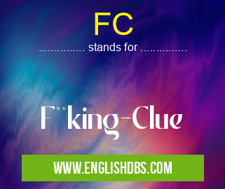 FC means F**king-Clue FC