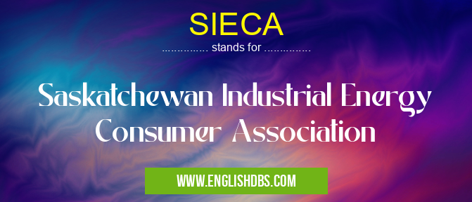 SIECA means Saskatchewan Industrial Energy Consumer Association SIECA