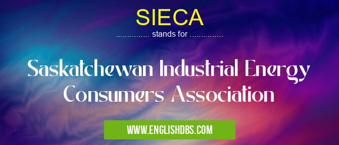 SIECA means Saskatchewan Industrial Energy Consumers Association SIECA