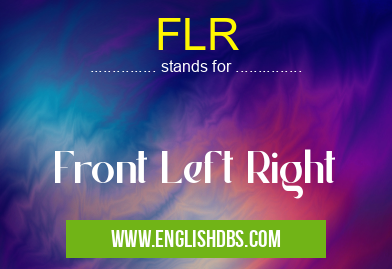 FLR means Front Left Right FLR