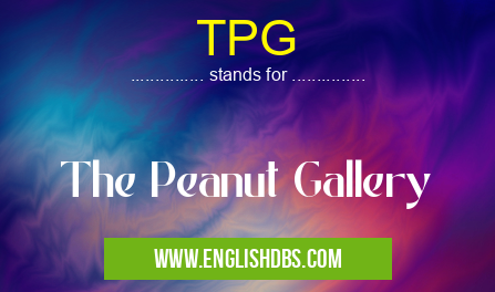 TPG means The Peanut Gallery TPG