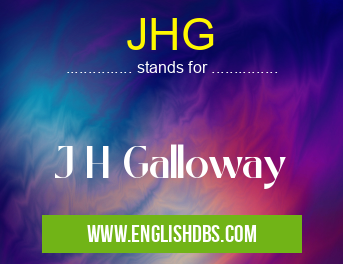 JHG means J H Galloway JHG