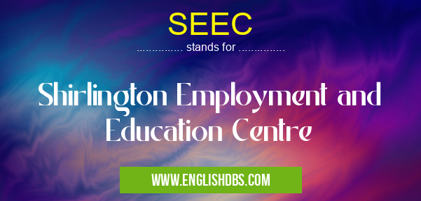 SEEC means Shirlington Employment and Education Centre SEEC
