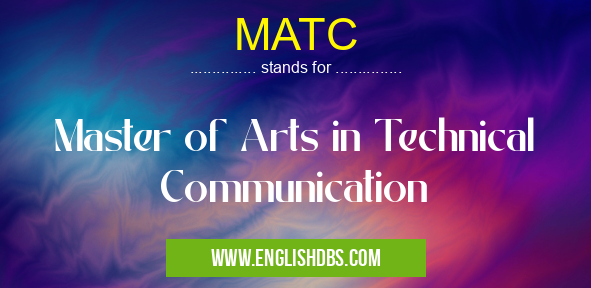 MATC means Master of Arts in Technical Communication MATC