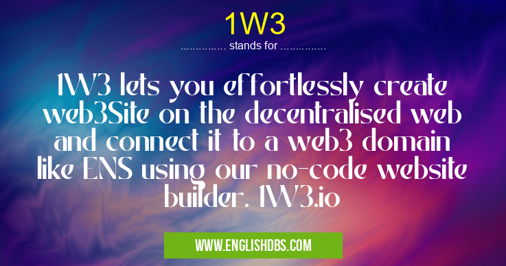 1W3 means 1W3 lets you effortlessly create web3Site on the decentralised web and connect it to a web3 domain like ENS using our no-code website builder. 1W3.io 1W3