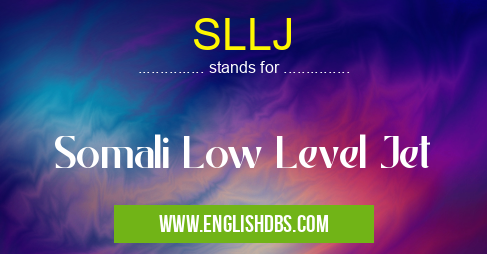 SLLJ means Somali Low Level Jet SLLJ