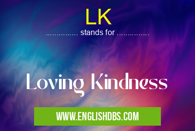 LK means Loving Kindness LK