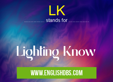 LK means Lighting Know LK