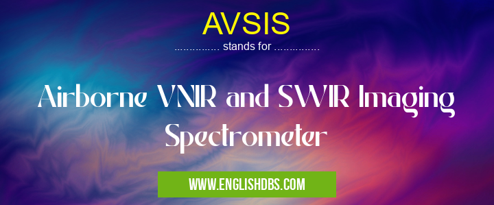 AVSIS means Airborne VNIR and SWIR Imaging Spectrometer AVSIS