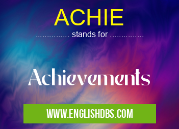 ACHIE means Achievements ACHIE
