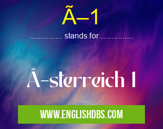 Ö1 means Österreich 1 Ö1
