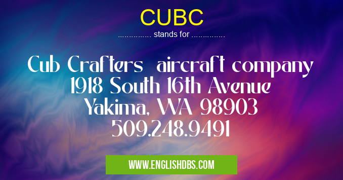 CUBC means Cub Crafters aircraft company
1918 South 16th Avenue
Yakima, WA 98903
509.248.9491 CUBC