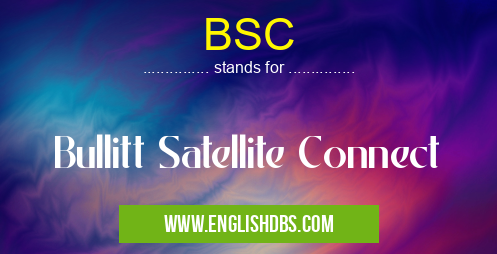 BSC means Bullitt Satellite Connect BSC