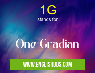 1G means One Gradian 1G