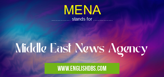 MENA means Middle East News Agency MENA