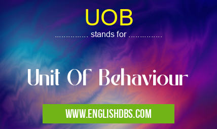 UOB means Unit Of Behaviour UOB