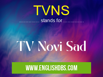 TVNS means TV Novi Sad TVNS