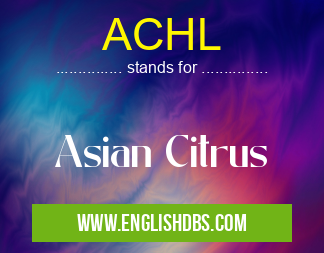 ACHL means Asian Citrus ACHL