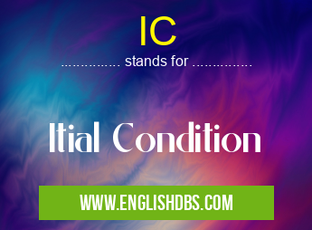 IC means Itial Condition IC