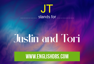 JT means Justin and Tori JT