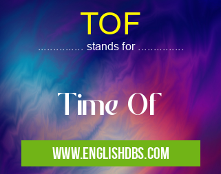 TOF means Time Of TOF