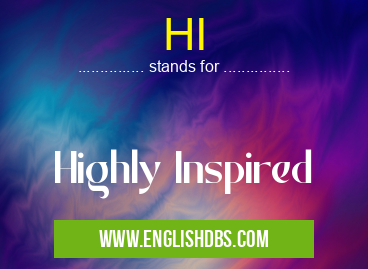 HI means Highly Inspired HI