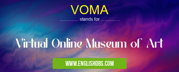 VOMA means Virtual Online Museum of Art VOMA