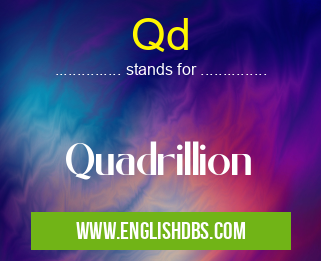 Qd means Quadrillion Qd