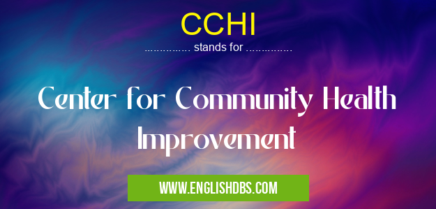 CCHI means Center for Community Health Improvement CCHI