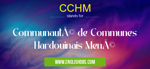 CCHM means Communauté de Communes Hardouinais Mené CCHM