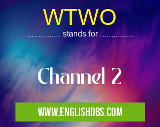 WTWO means Channel 2 WTWO