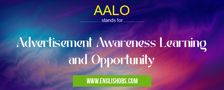 AALO means Advertisement Awareness Learning and Opportunity AALO