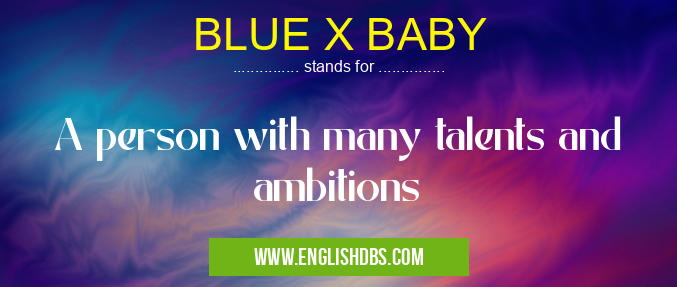 BLUE X BABY means A person with many talents and ambitions BLUE X BABY