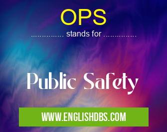 OPS means Public Safety OPS