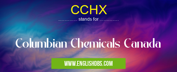 CCHX means Columbian Chemicals Canada CCHX